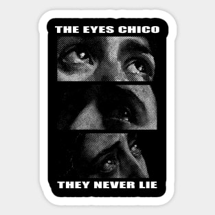 the eyes chico they never lie Sticker
